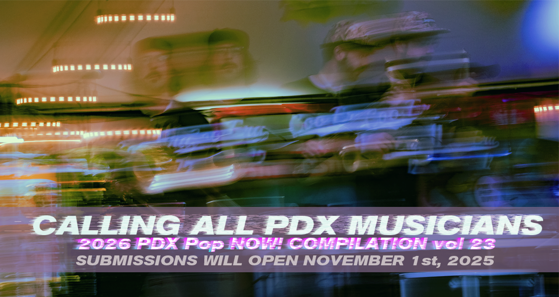 2026 PDX Pop Now! submissions open